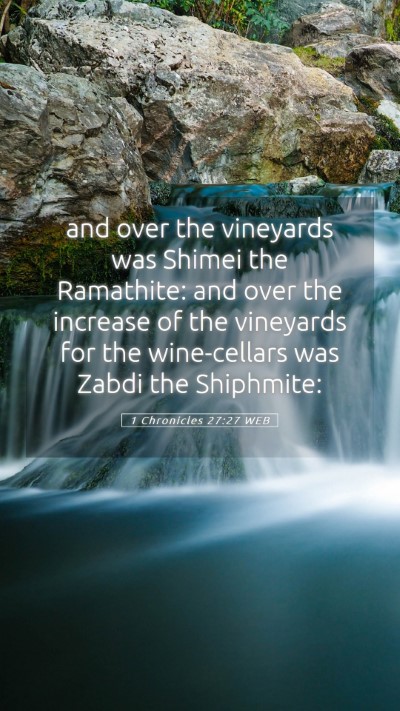 Picture 05 - 1 Chronicles 27:27 WEB Mobile Phone Wallpaper - and over the vineyards was Shimei the Ramathite: - Mobile Bible Verse Wallpaper