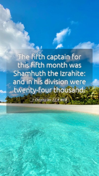 Picture 05 - 1 Chronicles 27:8 WEB Mobile Phone Wallpaper - The fifth captain for this fifth month was - Mobile Bible Verse Wallpaper