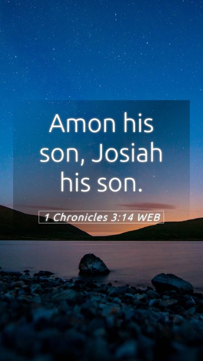 Picture 05 - 1 Chronicles 3:14 WEB Mobile Phone Wallpaper - Amon his son, Josiah his - Mobile Bible Verse Wallpaper