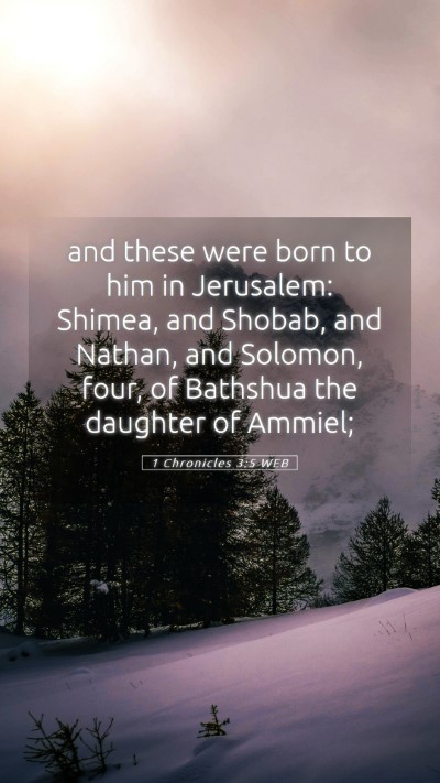 Picture 05 - 1 Chronicles 3:5 WEB Mobile Phone Wallpaper - and these were born to him in Jerusalem: Shimea, - Mobile Bible Verse Wallpaper
