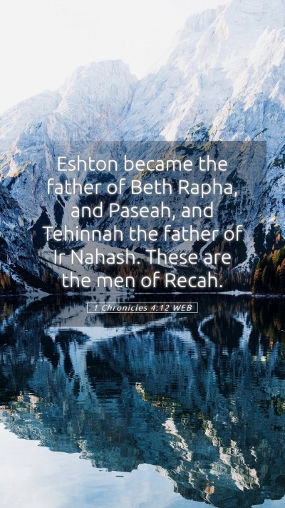 Picture 05 - 1 Chronicles 4:12 WEB Mobile Phone Wallpaper - Eshton became the father of Beth Rapha, and - Mobile Bible Verse Wallpaper