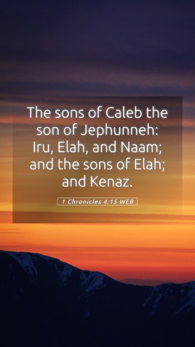 Picture 05 - 1 Chronicles 4:15 WEB Mobile Phone Wallpaper - The sons of Caleb the son of Jephunneh: Iru, - Mobile Bible Verse Wallpaper
