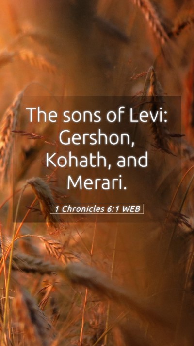 Picture 05 - 1 Chronicles 6:1 WEB Mobile Phone Wallpaper - The sons of Levi: Gershon, Kohath, and - Mobile Bible Verse Wallpaper