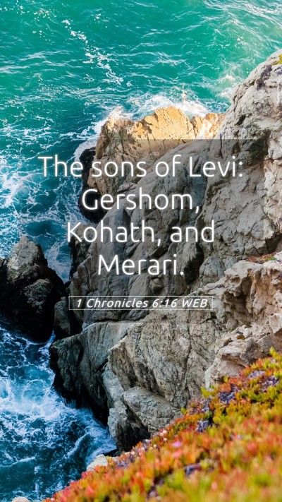 Picture 05 - 1 Chronicles 6:16 WEB Mobile Phone Wallpaper - The sons of Levi: Gershom, Kohath, and - Mobile Bible Verse Wallpaper