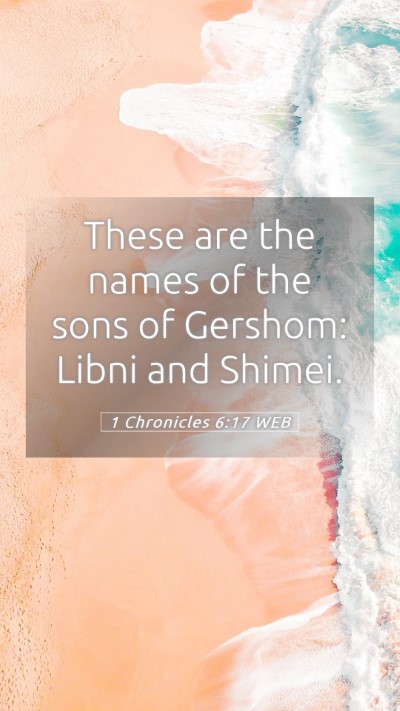 Picture 05 - 1 Chronicles 6:17 WEB Mobile Phone Wallpaper - These are the names of the sons of Gershom: Libni - Mobile Bible Verse Wallpaper