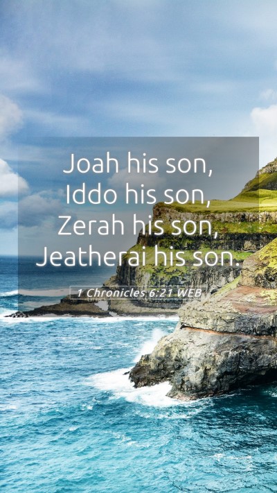Picture 05 - 1 Chronicles 6:21 WEB Mobile Phone Wallpaper - Joah his son, Iddo his son, Zerah his son, - Mobile Bible Verse Wallpaper