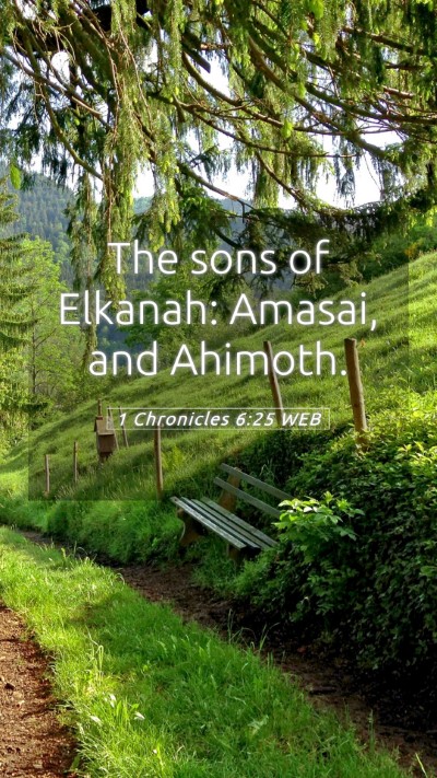 Picture 05 - 1 Chronicles 6:25 WEB Mobile Phone Wallpaper - The sons of Elkanah: Amasai, and - Mobile Bible Verse Wallpaper