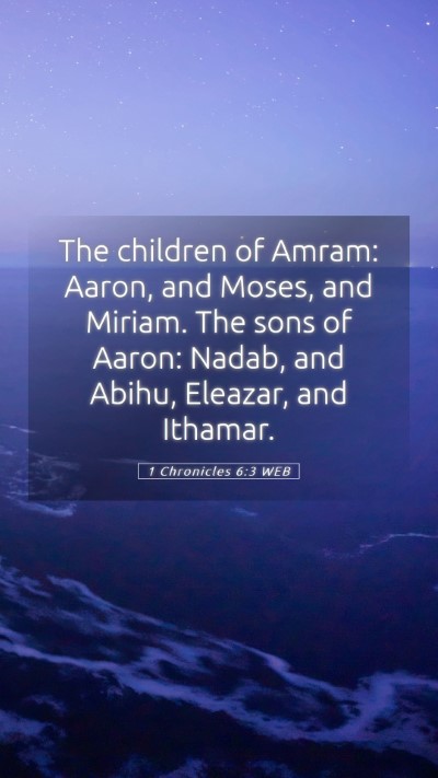 Picture 05 - 1 Chronicles 6:3 WEB Mobile Phone Wallpaper - The children of Amram: Aaron, and Moses, and - Mobile Bible Verse Wallpaper