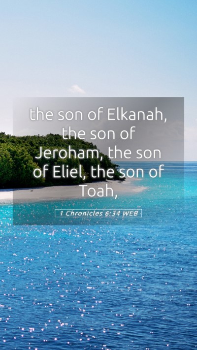 Picture 05 - 1 Chronicles 6:34 WEB Mobile Phone Wallpaper - the son of Elkanah, the son of Jeroham, the son - Mobile Bible Verse Wallpaper