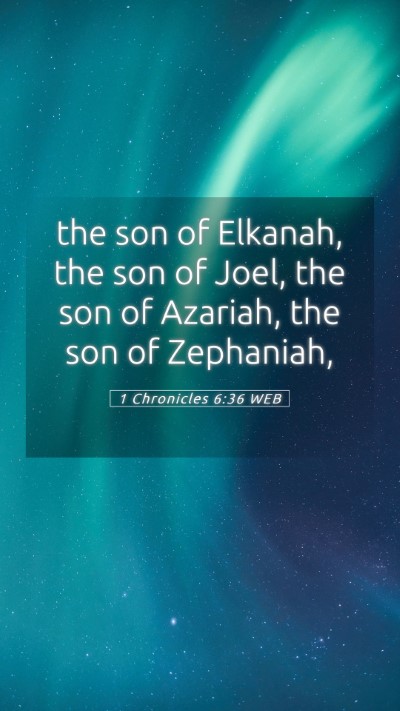 Picture 05 - 1 Chronicles 6:36 WEB Mobile Phone Wallpaper - the son of Elkanah, the son of Joel, the son of - Mobile Bible Verse Wallpaper