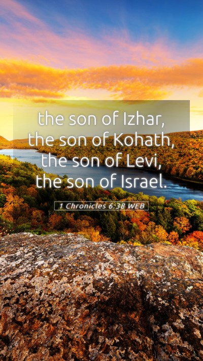 Picture 05 - 1 Chronicles 6:38 WEB Mobile Phone Wallpaper - the son of Izhar, the son of Kohath, the son of - Mobile Bible Verse Wallpaper