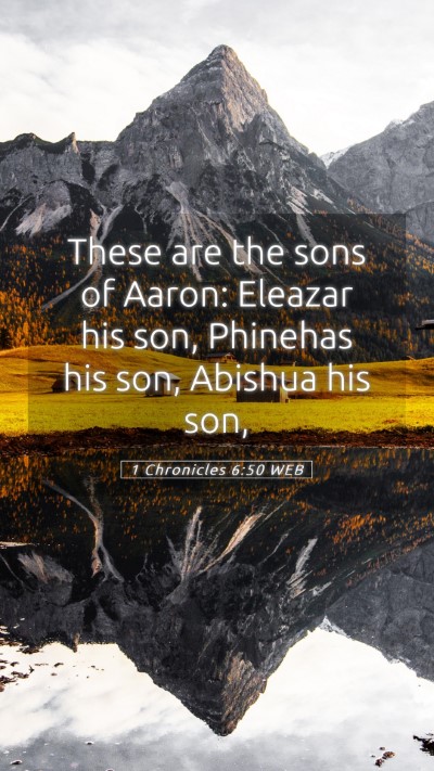 Picture 05 - 1 Chronicles 6:50 WEB Mobile Phone Wallpaper - These are the sons of Aaron: Eleazar his son, - Mobile Bible Verse Wallpaper