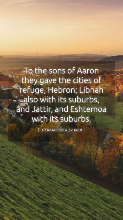 Picture 05 - 1 Chronicles 6:57 WEB Mobile Phone Wallpaper - To the sons of Aaron they gave the cities of - Mobile Bible Verse Wallpaper