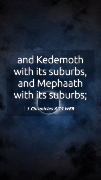 Picture 05 - 1 Chronicles 6:79 WEB Mobile Phone Wallpaper - and Kedemoth with its suburbs, and Mephaath with - Mobile Bible Verse Wallpaper