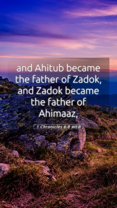 Picture 05 - 1 Chronicles 6:8 WEB Mobile Phone Wallpaper - and Ahitub became the father of Zadok, and Zadok - Mobile Bible Verse Wallpaper