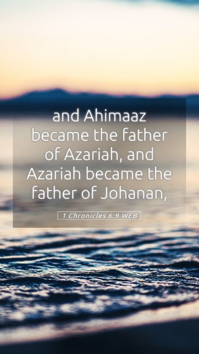 Picture 05 - 1 Chronicles 6:9 WEB Mobile Phone Wallpaper - and Ahimaaz became the father of Azariah, and - Mobile Bible Verse Wallpaper