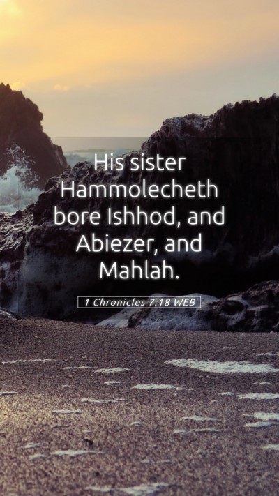 Picture 05 - 1 Chronicles 7:18 WEB Mobile Phone Wallpaper - His sister Hammolecheth bore Ishhod, and Abiezer, - Mobile Bible Verse Wallpaper