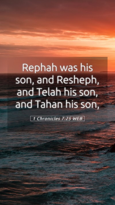 Picture 05 - 1 Chronicles 7:25 WEB Mobile Phone Wallpaper - Rephah was his son, and Resheph, and Telah his - Mobile Bible Verse Wallpaper