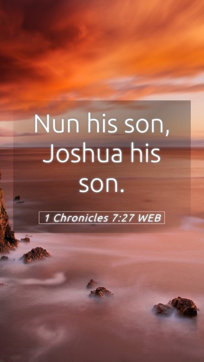 Picture 05 - 1 Chronicles 7:27 WEB Mobile Phone Wallpaper - Nun his son, Joshua his - Mobile Bible Verse Wallpaper