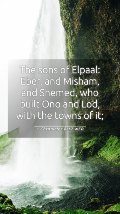 Picture 05 - 1 Chronicles 8:12 WEB Mobile Phone Wallpaper - The sons of Elpaal: Eber, and Misham, and Shemed, - Mobile Bible Verse Wallpaper