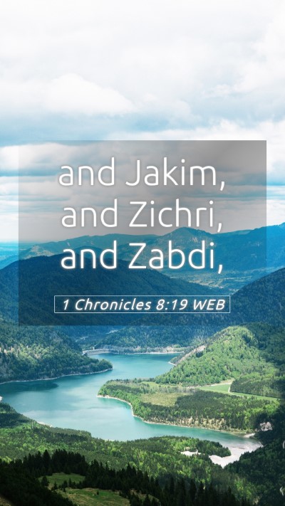 Picture 05 - 1 Chronicles 8:19 WEB Mobile Phone Wallpaper - and Jakim, and Zichri, and - Mobile Bible Verse Wallpaper