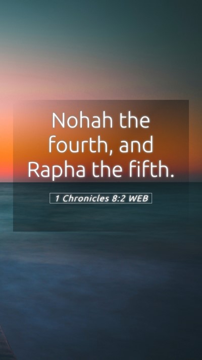 Picture 05 - 1 Chronicles 8:2 WEB Mobile Phone Wallpaper - Nohah the fourth, and Rapha the - Mobile Bible Verse Wallpaper