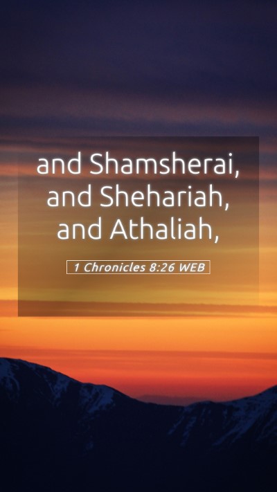 Picture 05 - 1 Chronicles 8:26 WEB Mobile Phone Wallpaper - and Shamsherai, and Shehariah, and - Mobile Bible Verse Wallpaper