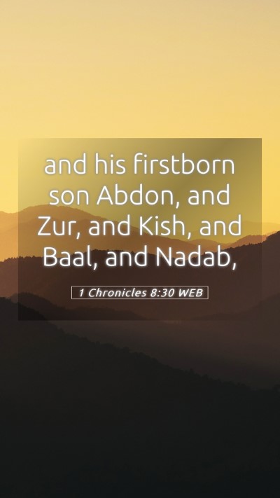 Picture 05 - 1 Chronicles 8:30 WEB Mobile Phone Wallpaper - and his firstborn son Abdon, and Zur, and Kish, - Mobile Bible Verse Wallpaper