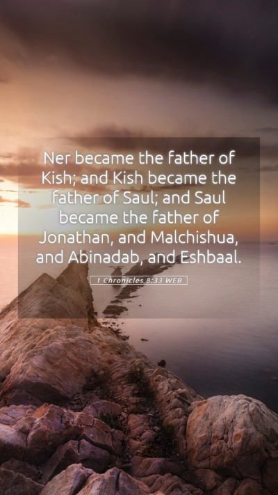 Picture 05 - 1 Chronicles 8:33 WEB Mobile Phone Wallpaper - Ner became the father of Kish; and Kish became - Mobile Bible Verse Wallpaper