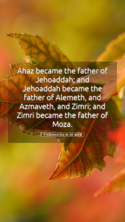 Picture 05 - 1 Chronicles 8:36 WEB Mobile Phone Wallpaper - Ahaz became the father of Jehoaddah; and - Mobile Bible Verse Wallpaper