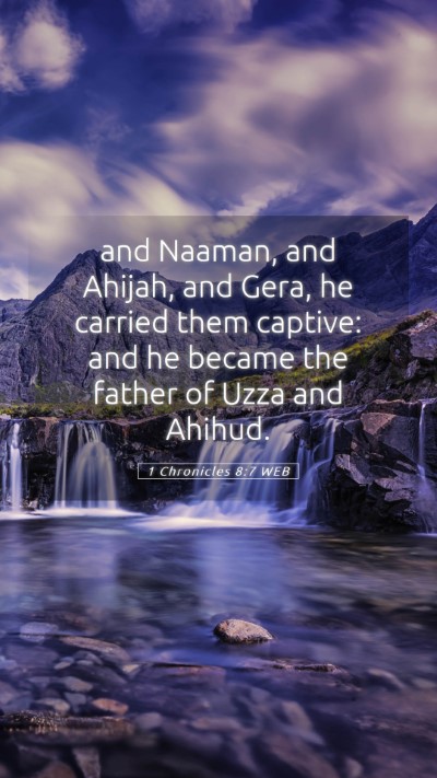 Picture 05 - 1 Chronicles 8:7 WEB Mobile Phone Wallpaper - and Naaman, and Ahijah, and Gera, he carried them - Mobile Bible Verse Wallpaper