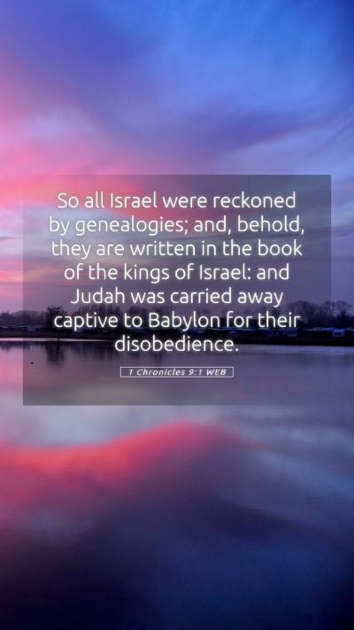 Picture 05 - 1 Chronicles 9:1 WEB Mobile Phone Wallpaper - So all Israel were reckoned by genealogies; and, - Mobile Bible Verse Wallpaper