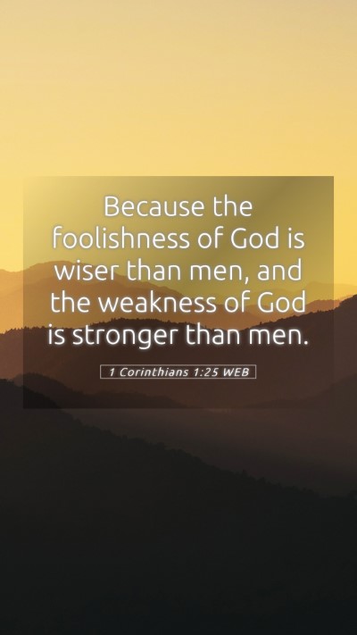 Picture 05 - 1 Corinthians 1:25 WEB Mobile Phone Wallpaper - Because the foolishness of God is wiser than men, - Mobile Bible Verse Wallpaper
