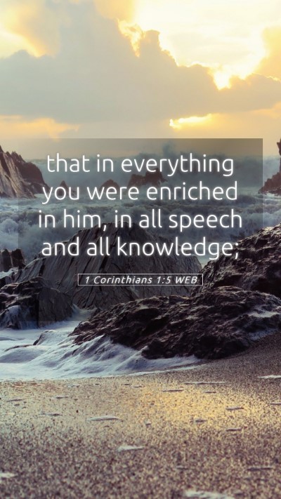Picture 05 - 1 Corinthians 1:5 WEB Mobile Phone Wallpaper - that in everything you were enriched in him, in - Mobile Bible Verse Wallpaper