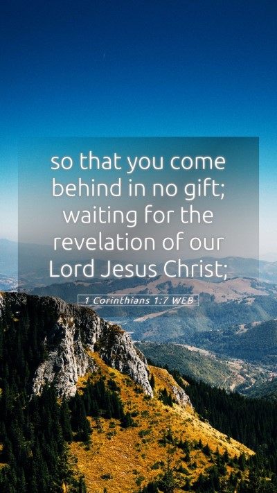 Picture 05 - 1 Corinthians 1:7 WEB Mobile Phone Wallpaper - so that you come behind in no gift; waiting for - Mobile Bible Verse Wallpaper