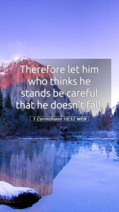 Picture 05 - 1 Corinthians 10:12 WEB Mobile Phone Wallpaper - Therefore let him who thinks he stands be careful - Mobile Bible Verse Wallpaper