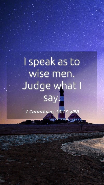 Picture 05 - 1 Corinthians 10:15 WEB Mobile Phone Wallpaper - I speak as to wise men. Judge what I - Mobile Bible Verse Wallpaper
