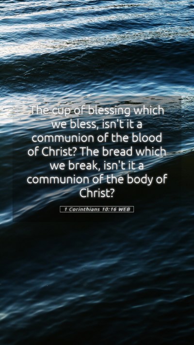 Picture 05 - 1 Corinthians 10:16 WEB Mobile Phone Wallpaper - The cup of blessing which we bless, isn't it a - Mobile Bible Verse Wallpaper