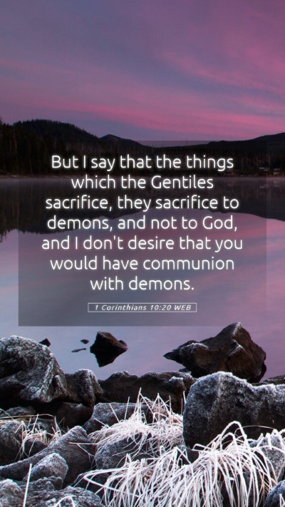 Picture 05 - 1 Corinthians 10:20 WEB Mobile Phone Wallpaper - But I say that the things which the Gentiles - Mobile Bible Verse Wallpaper