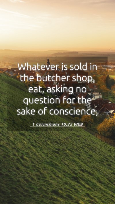 Picture 05 - 1 Corinthians 10:25 WEB Mobile Phone Wallpaper - Whatever is sold in the butcher shop, eat, asking - Mobile Bible Verse Wallpaper