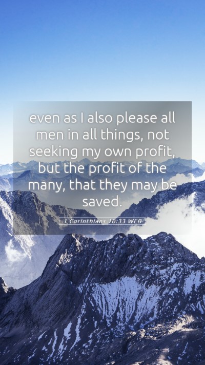 Picture 05 - 1 Corinthians 10:33 WEB Mobile Phone Wallpaper - even as I also please all men in all things, not - Mobile Bible Verse Wallpaper