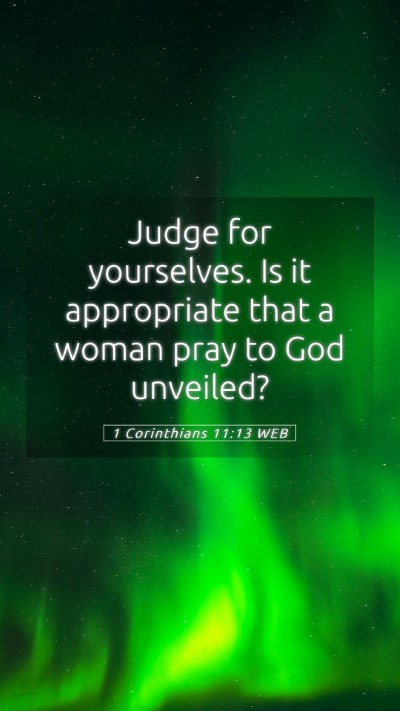Picture 05 - 1 Corinthians 11:13 WEB Mobile Phone Wallpaper - Judge for yourselves. Is it appropriate that a - Mobile Bible Verse Wallpaper