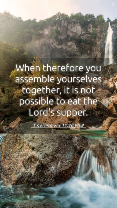 Picture 05 - 1 Corinthians 11:20 WEB Mobile Phone Wallpaper - When therefore you assemble yourselves together, - Mobile Bible Verse Wallpaper