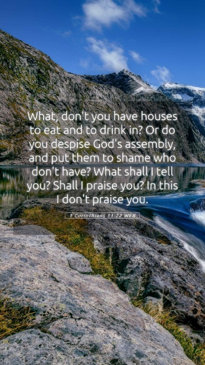 Picture 05 - 1 Corinthians 11:22 WEB Mobile Phone Wallpaper - What, don't you have houses to eat and to drink - Mobile Bible Verse Wallpaper