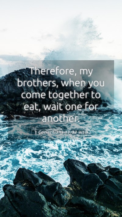 Picture 05 - 1 Corinthians 11:33 WEB Mobile Phone Wallpaper - Therefore, my brothers, when you come together to - Mobile Bible Verse Wallpaper