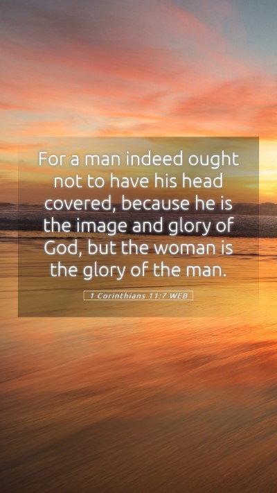 Picture 05 - 1 Corinthians 11:7 WEB Mobile Phone Wallpaper - For a man indeed ought not to have his head - Mobile Bible Verse Wallpaper