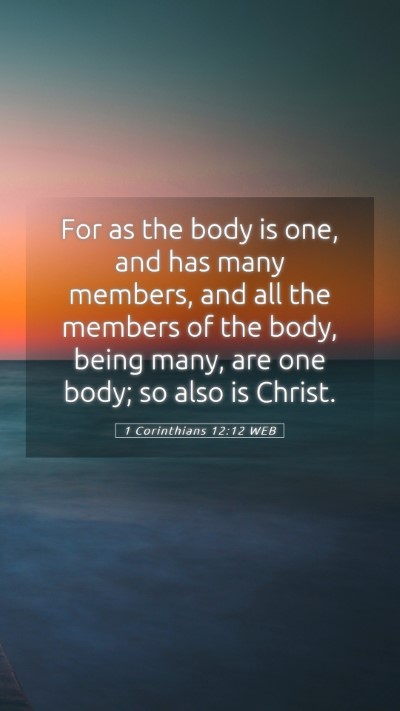 Picture 05 - 1 Corinthians 12:12 WEB Mobile Phone Wallpaper - For as the body is one, and has many members, and - Mobile Bible Verse Wallpaper