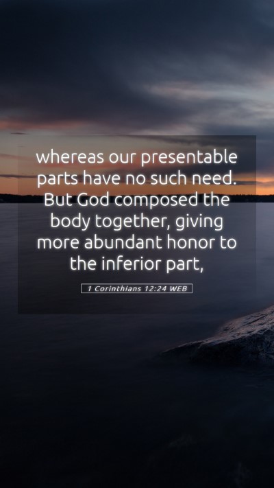 Picture 05 - 1 Corinthians 12:24 WEB Mobile Phone Wallpaper - whereas our presentable parts have no such need. - Mobile Bible Verse Wallpaper