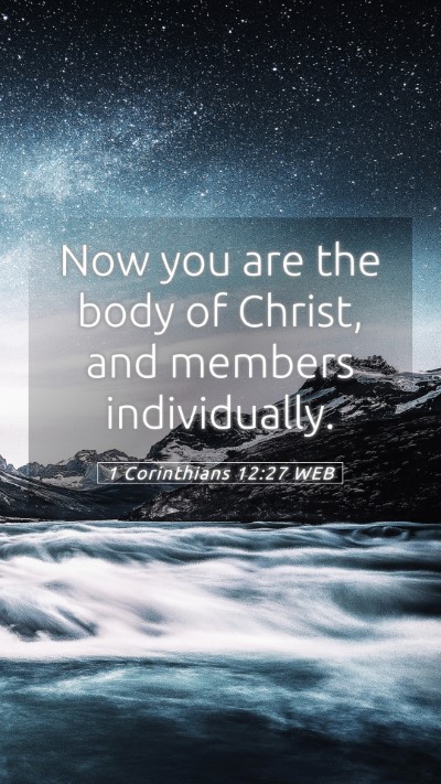 Picture 05 - 1 Corinthians 12:27 WEB Mobile Phone Wallpaper - Now you are the body of Christ, and members - Mobile Bible Verse Wallpaper