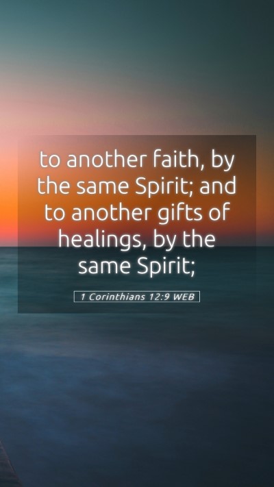 Picture 05 - 1 Corinthians 12:9 WEB Mobile Phone Wallpaper - to another faith, by the same Spirit; and to - Mobile Bible Verse Wallpaper